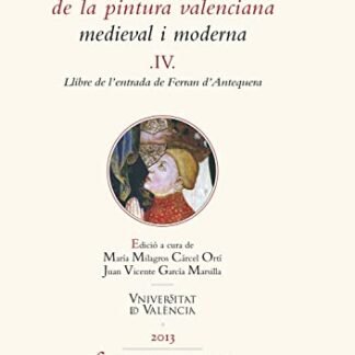 Documents de la pintura valenciana medieval i moderna IV: Llibre de l'entrada de Ferran d'Antequera (Fonts històriques valencianes Book 57) (Catalan Edition)