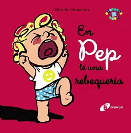 En Pep té una rebequeria (Catalá - A PARTIR DE 0 ANYS - PROJECTE DE 0 A 3 ANYS - Llibres emocionals)