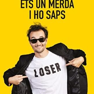 Ets Un Merda, I Ho Saps (CATALAN)