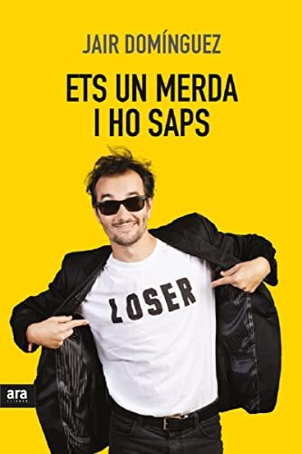 Ets Un Merda, I Ho Saps (CATALAN)