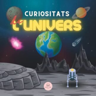 Curiositats de l'Univers│Explicat per a nens i adults: Descobreix l'Espai, el Sistema Solar, les Galàxies, els Planetes, els Forats Negres... i molt més! (Llibres Infantils en Català)
