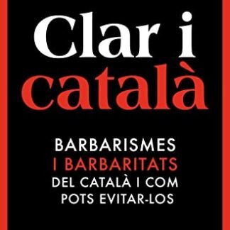 Clar i català: Els barbarismes (i barbaritats) més freqüents i com pots evitar-los (Montena)