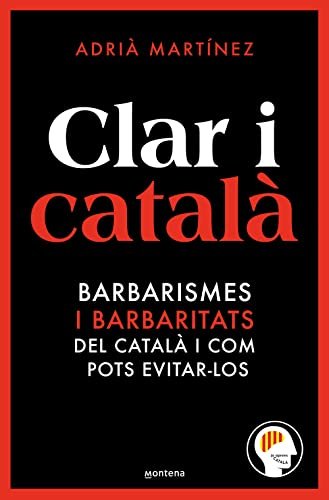 Clar i català: Els barbarismes (i barbaritats) més freqüents i com pots evitar-los (Montena)