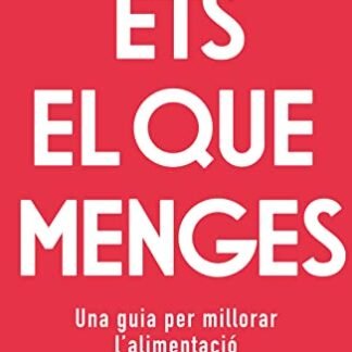 Ets el que menges: Una guia per millorar l'alimentació i cuidar la salut (Catalan Edition)
