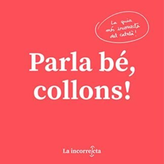 Parla bé, collons: La guia més incorrecta del català (Montena)