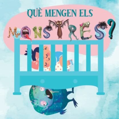 Conte en Català Què mengen els monstres?: Llibre Infantil Il·lustrat sobre Monstres per a Nens i Nenes de 3 a 5 Anys