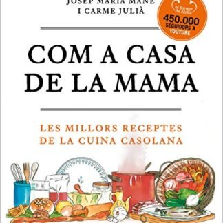 Com a casa de la mama: Les millors receptes de la cuina casolana (Divulgació)