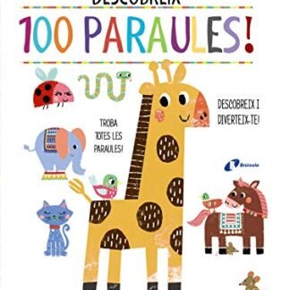DESCOBREIX 100 PARAULES! (Catalá - A PARTIR DE 0 ANYS - PROJECTE DE 0 A 3 ANYS - Llibres manipulatius)
