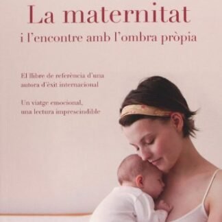 La Maternitat I L'Encontre Amb La Propia Ombra (CATALAN)
