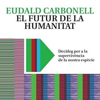 EL FUTUR DE LA HUMANITAT (CAT) (6ªED): Decàleg per a la supervivència de la nostra espècie (CATALAN)