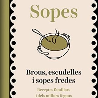 Sopes: Brous, escudelles i sopes fredes. Receptes familiars i dels millors fogons (Divulgació)