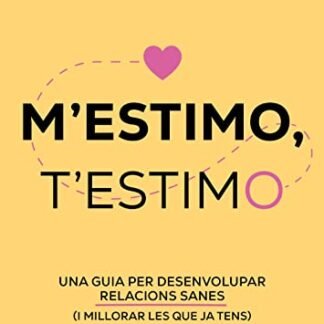 M'estimo, t'estimo: Una guia per desenvolupar relacions sanes (i millorar les que ja tens) (Bruguera Tendencias)