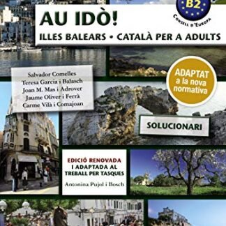 Au idò! Solucionari Català per a adults. Nivell B2. Illes Balears (Català per adults)
