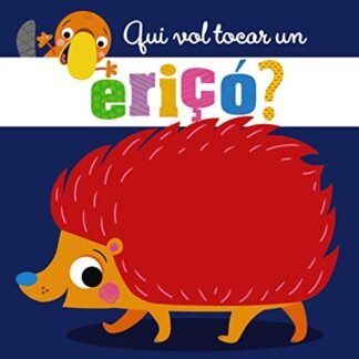 Qui vol tocar un eriçó? (Catalá - A PARTIR DE 0 ANYS - PROJECTE DE 0 A 3 ANYS - Llibres sensorials)