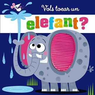 Vols tocar un elefant? (Catalá - A PARTIR DE 0 ANYS - PROJECTE DE 0 A 3 ANYS - Llibres manipulatius)