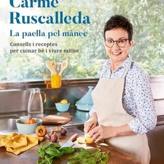 La paella pel mànec: Consells i receptes per cuinar bé i viure millor (CATALAN)