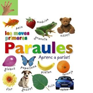 Les meves primeres paraules. Aprenc a parlar! (Catalá - A PARTIR DE 0 ANYS - IMAGINARIS (PRIMERS DICCIONARIS VISUALS) - Els meus primers...)