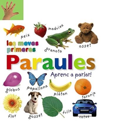 Les meves primeres paraules. Aprenc a parlar! (Catalá - A PARTIR DE 0 ANYS - IMAGINARIS (PRIMERS DICCIONARIS VISUALS) - Els meus primers...)