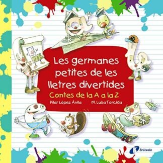 Les germanes petites de les lletres divertides: Contes de la A a la Z (Catalá - A PARTIR DE 3 ANYS - LLIBRES DIDÀCTICS - Les divertides aventures de les lletres i els nombres)