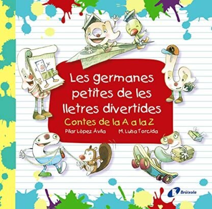 Les germanes petites de les lletres divertides: Contes de la A a la Z (Catalá - A PARTIR DE 3 ANYS - LLIBRES DIDÀCTICS - Les divertides aventures de les lletres i els nombres)