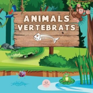 Els Animals Vertebrats │Explicat per a Nens: Aprèn-ho tot sobre els 5 grups en els quals es classifiquen: mamífers, peixos, ocells, rèptils i amfibis. (Llibres Infantils en Català)