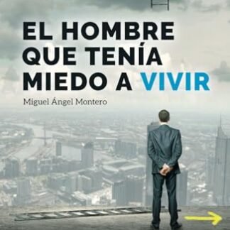 EL HOMBRE QUE TENÍA MIEDO A VIVIR