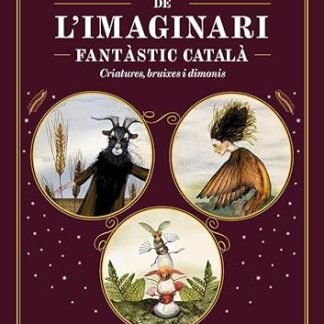 El gran llibre de l'imaginari fantàstic català: Criatures, bruixes i dimonis (Catalunya Fantàstica)