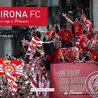 Girona Fc. Camí Cap A Primera: 3 (Base Esport)