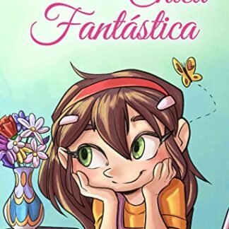 Eres una Chica Fantástica: Una colección de historias inspiradoras sobre el valor, la amistad, la fuerza interior y la autoconfianza (Libros Motivadores para Niños)