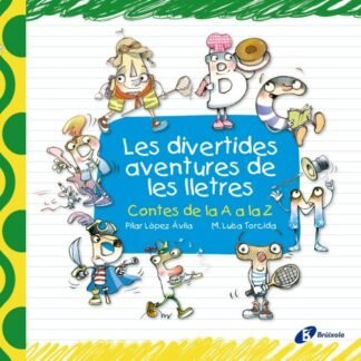 Les divertides aventures de les lletres: Contes de la A a la Z (Catalá - A PARTIR DE 3 ANYS - LLIBRES DIDÀCTICS - Les divertides aventures de les lletres i els nombres)
