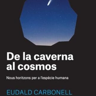 DE LA CAVERNA AL COSMOS (CAT): Nous horitzons per a l'espècie humana (CATALAN)