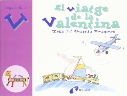 El viatge de la Valentina (v): Juga amb la v (Catalá - A PARTIR DE 3 ANYS - LLIBRES DIDÀCTICS - Zoo de les lletres)