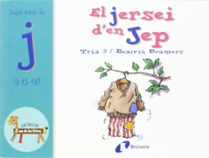 El jersei d'en Jep (j, tj, tg): Juga amb la j (j, tj, tg) (Catalá - A PARTIR DE 3 ANYS - LLIBRES DIDÀCTICS - Zoo de les lletres)