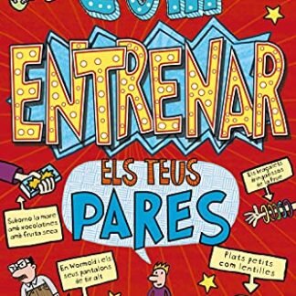 Com entrenar els teus pares (Catalá - A PARTIR DE 12 ANYS - NARRATIVA - Els meus pares i jo)