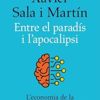 Entre el paradís i l'apocalipsi: L'economia de la intel·ligència artificial (Catalan Edition)