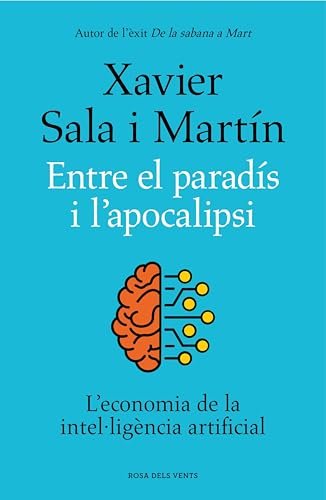 Entre el paradís i l'apocalipsi: L'economia de la intel·ligència artificial (Catalan Edition)