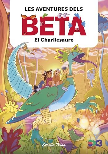 Les aventures dels Beta 2. El Charliesaure (Lectors avançats)