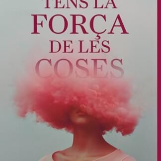 Tens la força de les coses (Catalan Edition)