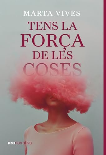 Tens la força de les coses (Catalan Edition)