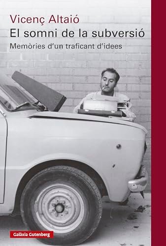 El somni de la subversió: Memòries d'un traficant d'idees (Llibres en català)