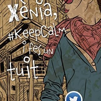 Xènia, #KeepCalm i fes un tuit (Llibres infantils i juvenils - Diversos) (Catalan Edition)