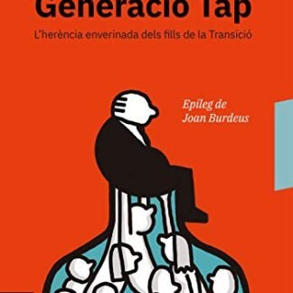Generació Tap: L'herència enverinada dels fills de la transició (CATALAN) (Catalan Edition)