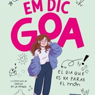 Em dic Goa 1 - Em dic Goa: El dia que es va parar el món (Catalan Edition)