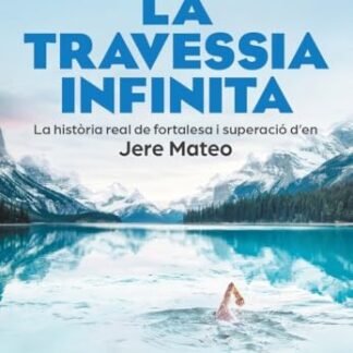 La travessia infinita: La història real de fortalesa i superació d en Jere Mateo (CATALAN)