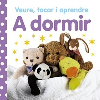 Veure, tocar i aprendre. A dormir (Catalá - A PARTIR DE 0 ANYS - LLIBRES AMB TEXTURES - Veure, tocar i aprendre)