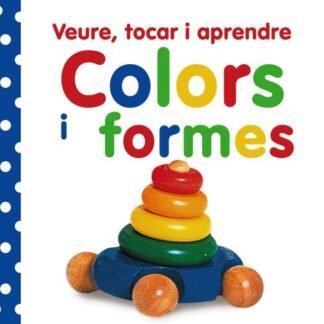 Veure, tocar i aprendre. Colors i formes (Catalá - A PARTIR DE 0 ANYS - LLIBRES AMB TEXTURES - Veure, tocar i aprendre)