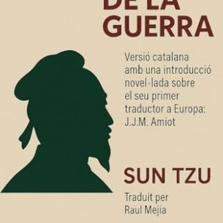 L'Art de la Guerra: Versió catalana amb una introducció novel·lada sobre el seu primer traductor a Europa: J.J.M. Amiot (Catalan Edition)