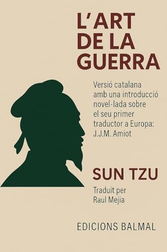 L'Art de la Guerra: Versió catalana amb una introducció novel·lada sobre el seu primer traductor a Europa: J.J.M. Amiot (Catalan Edition)