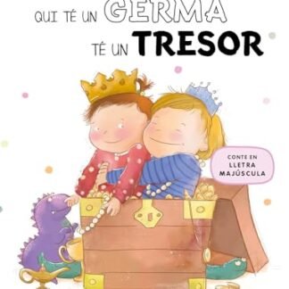 Qui té un germà té un tresor: Llibre en CATALÀ en lletra MAJÚSCULA per a nous germans; gestionar l'arribada d'un germà; amb un joc de buscar i trobar inclòs