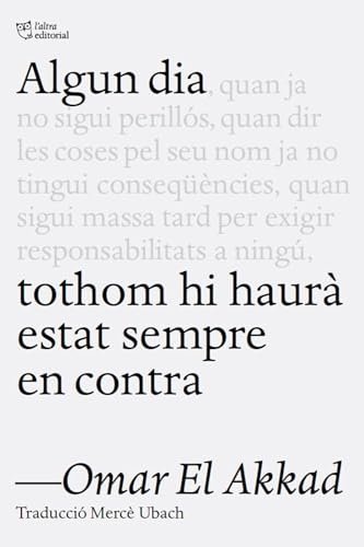 Algun dia tothom hi haurà estat en contra (Catalan Edition)